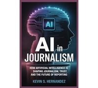 AI in journalism: How Artificial Intelligence Is Shaping Journalism, Trust, and the Future of Reporting