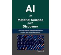 AI in Material Science and Discovery: Unlocking the artificial intelligence potential through data-driven approaches