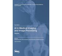 AI in Medical Imaging and Image Processing: Volume I