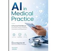 AI in Medical Practice: A Clinician’s Field Manual for Safe, Effective, and Verified Use: for Students, Nurses, Residents, Consultants, and Researchers