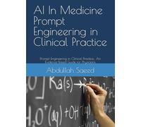 AI In Medicine Prompt Engineering in Clinical Practice: Prompt Engineering in Clinical Practice_ An Evidence-Based Guide for Physicians