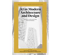 AI in Modern Architecture and Design: Insights, Applications, New Openings (Emerald Studies in Sustainable Architecture and Design)