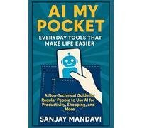 AI in My Pocket: Everyday Tools That Make Life Easier (Artificial Intelligence Books By Sanjay Mandavi)