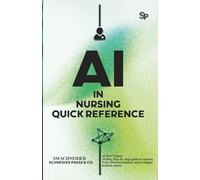 AI In Nursing Quick Reference: AI for healthcare, 30-days guided steps to master, Voice Documentation, alarm fatigue, bedside alerts and more.