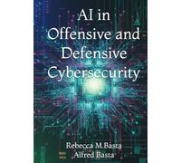 AI in Offensive and Defensive Cybersecurity