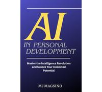 AI in Personal Development: Master the Intelligence Revolution and Unlock Your Unlimited Potential