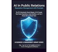 AI in Public Relations: Reputation Management with Prompts: 4 (AI BUSINESS & MANAGEMENT LIBRARY SERIES)
