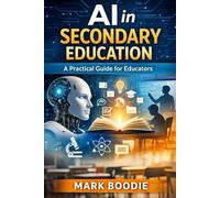 AI in Secondary Education: A Practical Guide for Educators