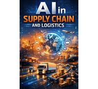 AI in Supply Chain and Logistics: How Artificial Intelligence Is Transforming Forecasting, Operations, and Global Distribution
