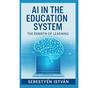 AI in the Education System: The Rebirth of Learning