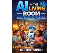 AI in the Living Room: Building Trust with Your Family's Robot