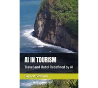 AI IN TOURISM: Travel and Hotel Redefined by AI (AI GUIDEBOOKS)