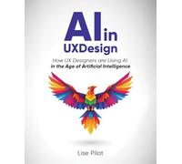 AI in UX Design: How UX Designers are Using AI in the Age of Artificial Intelligence