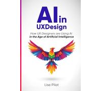 AI in UX Design: How UX Designers are Using AI in the Age of Artificial Intelligence (AI for UX Designers™)