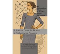AI, Independent Work, & Parallel Power for Women: A Survival Guide for Women in Authoritarian America: 6 (Machine Learning)