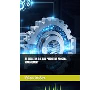 AI, INDUSTRY 5.0, AND PREDICTIVE PROCESS MANAGEMENT