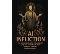 AI Infliction: The Rise of Synthetic Intelligence