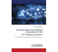 AI innovations for efficient education of the 21st century learners: Transforming learning through Artificial Intelligence