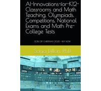 AI-Innovations-for-K12-Classrooms and Math Teaching, Olympiads, Competitions, National Exams and Math Pre-College Tests: Transforming Classrooms ... and K-12 School Administrators (Math US k-12)