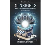 AI Insights: Ethics Audit and Transformative Power for Entrepreneurs (Ethics in Practice)