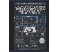 AI-Integrated Audit Workbook: Volume 2: Advanced Audit Judgment, Fraud, Reporting, Ethics, AI Governance, and Audit Leadership (AI-Driven Finance Series)