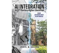 AI Integration in 21st Century Higher Education: From Overwhelmed to Optimized