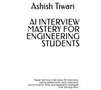 AI INTERVIEW MASTERY FOR ENGINEERING STUDENTS: Master technical interviews, HR interviews, coding assessments, mock interviews, communication skills, ... Navigator Series for Engineering Students)