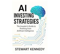 AI Investing Strategies: The Investor's Guide to Profiting from Artificial Intelligence: 41 (The Investing Essentials Library)