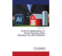 AI & IoT Applications in Smart Farming: New Solutions for Old Problems