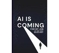 AI Is Coming for My Job: Let Me Take Notes First: Funny Tech Notebook for Overthinkers, Programmers, Designers, and Office Workers Facing the Robot Uprising