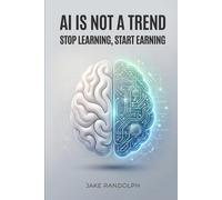AI Is Not A Trend: Stop Learning, Start Earning