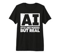 AI It's Like Magic But Real Camiseta Premium