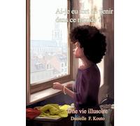 Ai-je eu tort de venir dans ce monde?: Une vie illusoire: 3