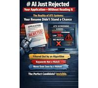 AI Just Rejected Your Application-Without Reading It: When you hit "submit," your resume enters an Applicant Tracking System (ATS)-software that scans ... applications before a human ever sees them.