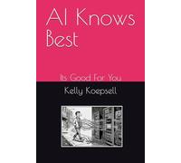 AI Knows Best: Its Good For You (Silly and Serious Sci-Fi)