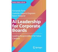 AI Leadership for Corporate Boards: Leading Responsible AI for Value Creation (Business Guides on the Go)