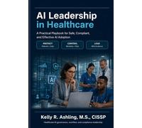 AI Leadership in Healthcare: A Practical Playbook for Safe, Compliant, and Effective AI Adoption