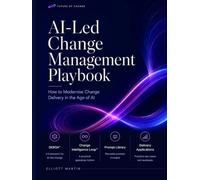 AI-led Change Management Playbook: How to modernise change delivery in the age of AI