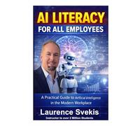 AI Literacy for All Employees: Understanding the Role of Artificial Intelligence in the Modern Workplace