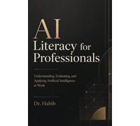 AI Literacy for Professionals: Understanding, Evaluating, and Applying Artificial Intelligence at Work