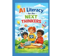 AI Literacy for the Next Thinkers