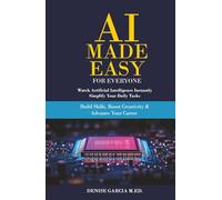 AI Made Easy For Everyone: Watch Artificial Intelligence Instantly Simplify Your Daily Tasks