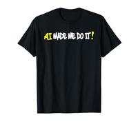 AI Made Me Do It Funny AI Take Over Camiseta