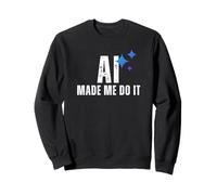 AI Made Me Do It Tech Humor Lógica Fallada Diseño Gráfico Sudadera