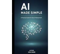 AI Made Simple: A Practical Guide for Busy Professionals