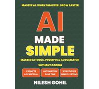 AI Made Simple: AI Money Systems & Digital Income: Build Automated Income Streams Using AI, Content & Smart Workflows (AI Made Simple Series)