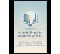 AI Made Simple for Beginners Over 50