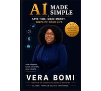 AI MADE SIMPLE: Save Time, Earn More, and Simplify Your Life with AI