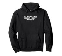AI Made This I Just Wore It, Divertido Regalo de IA Sudadera con Capucha