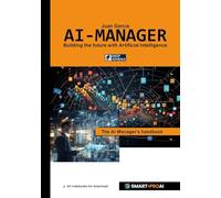 AI-Manager: For learners, professionals, and companies who want to understand, manage, and successfully implement AI (Artificial Intelligence)